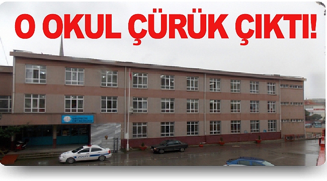 O OKUL, ÇÜRÜK ÇIKTI!