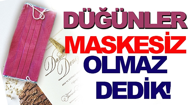SİZLER İÇİN MASKE VE DAVETİYENİN NİKAHINI KIYDIK!