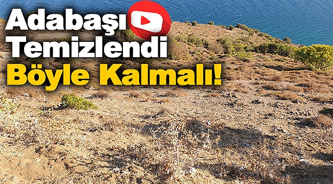 ADABAŞI TERTEMİZ OLDU, BÖYLE DE KALMALI!