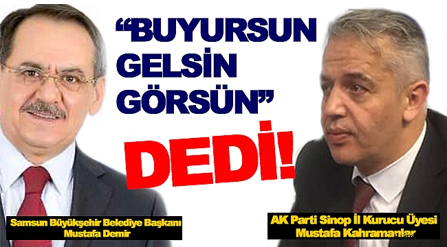 BÜYÜKŞEHİR BAŞKANINA TÜRKELİ'NDEN ÇAĞRI; "BUYURSUN GELSİN, BURALARI GÖRSÜN!"