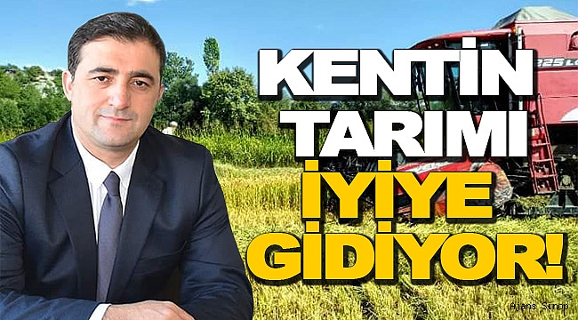 KENTİN TARIMI İYİYE GİDİYOR!