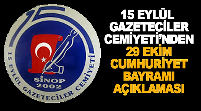 Sinop 15 Eylül Gazeteciler Cemiyeti " Cumhuriyetin Yılmaz Bekçileriyiz"
