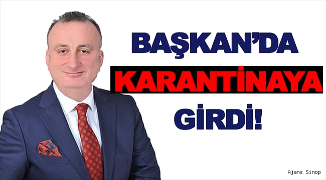 BAŞKAN'DA KARANTİNAYA GİRDİ!