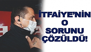 HABERİMİZ SONRASI İTFAİYE'NİN O SORUNU ÇÖZÜLDÜ!