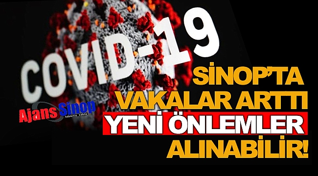 Sinop'ta son durum ne? Yeni önlemler alınacak mı?