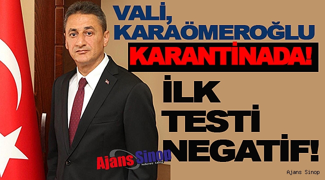 VALİ EVİNDE KARANTİNADA!