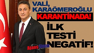 VALİ EVİNDE KARANTİNADA!
