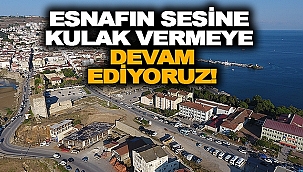 ESNAFIN SESİNE KULAK VERMEYE DEVAM EDİYORUZ!