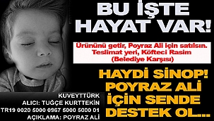 HAYDİ SİNOP, POYRAZ ALİ İÇİN TEK YÜREK OLALIM!