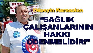 Hüseyin Karaaslan; “Ya Esnek Mesai,  Ya Da Emeklerimizin Karşılığı”
