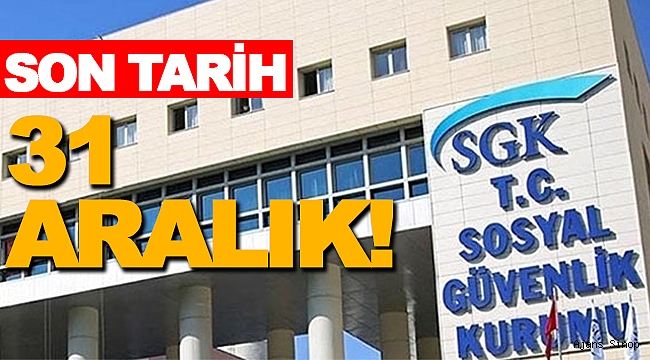 SON TARİH 31 ARALIK!