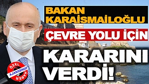 BAKAN KARAİSMAİLOĞLU'DAN NET SÖYLEM!