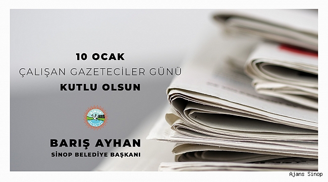 BAŞKAN AYHAN'DAN 10 OCAK ÇALIŞAN GAZETECİLER GÜNÜ MESAJI