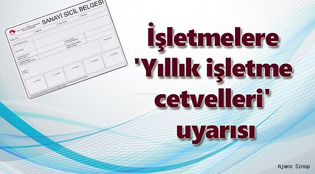 SANAYİ SİCİL BELGELERİ VE YILLIK İŞLETME CETVELLERİNE İLİŞKİN DUYURU