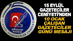 SİNOP 15 EYLÜL GAZETECİLER CEMİYETİ’NDEN 10 OCAK ÇALIŞAN GAZETECİLER GÜNÜ MESAJI