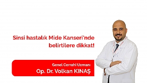 SİNSİ HASTALIK MİDE KANSERİ'NDE BELİRTİLERE DİKKAT!