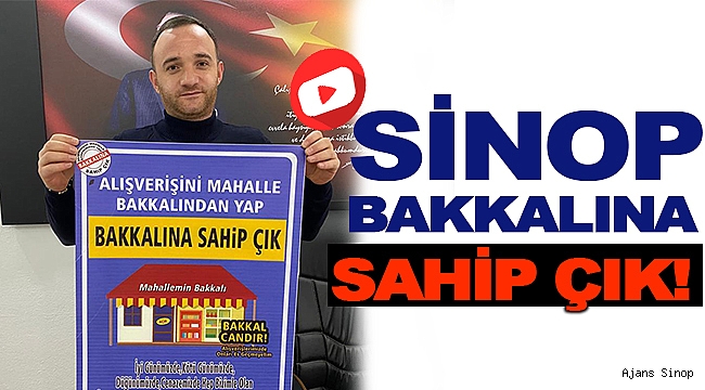 SİNOP, BAKKALINA SAHİP ÇIK!