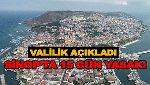 SİNOP’TA TOPLANTI VE YÜRÜYÜŞLER YASAKLANDI