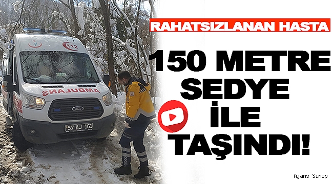 150 METRE SEDYE İLE TAŞINDI!