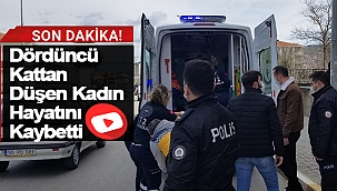Dördüncü Kattan Düşen Kadın Hayatını Kaybetti