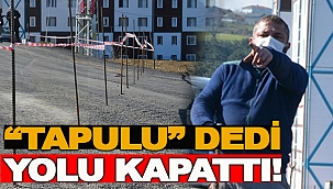 HAKKINI ARAYAN VATANDAŞ YOLU TRAFİĞE KAPATTI!