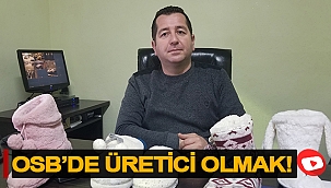 OSB’DE ÜRETİCİ OLMAK!