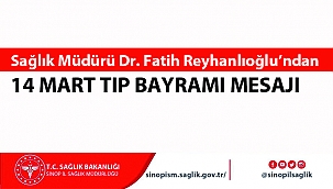 SAĞLIK MÜDÜRÜNDEN 14 MART TIP BAYRAMI MESAJI