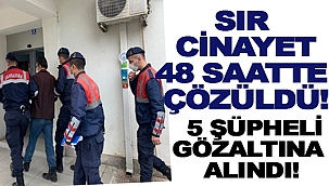 SIR CİNAYET 48 SAATTE ÇÖZÜLDÜ!