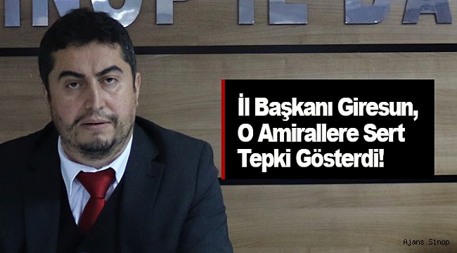 AK Parti İL BAŞKANI Uğur GİRESUN'DAN EMEKLİ AMİRALLERE SERT TEPKİ!