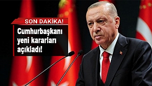 CUMHURBAŞKANI YENİ KARARLARI AÇIKLADI!