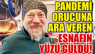 PANDEMİ ORUCUNA ARA VEREN ESNAFIN YÜZÜ GÜLDÜ 