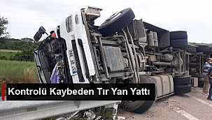 KONTROLÜ KAYBEDEN TIR YAN YATTI 