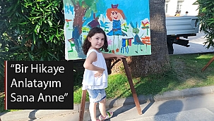 “BİR HİKAYE ANLATAYIM SANA ANNE”