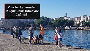 OLTA BALIKÇILARINDAN “KÜÇÜK BALIK TUTMAYIN” ÇAĞRISI!