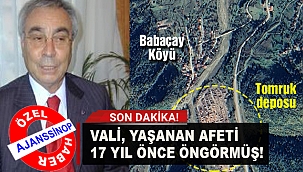 VALİ, YAŞANAN AFETİ 17 YIL ÖNCE ÖNGÖRMÜŞ!