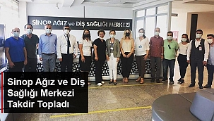 SİNOP AĞIZ VE DİŞ SAĞLIĞI MERKEZİ TAKDİR TOPLADI