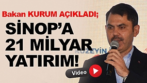 Bakan Kurum: "Son 20 yılda Sinop'a 21 milyar lirayı aşkın yatırım yaptık"