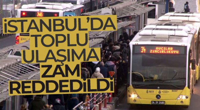 İstanbul'da toplu ulaşıma zam teklifi oy çokluğuyla reddedildi