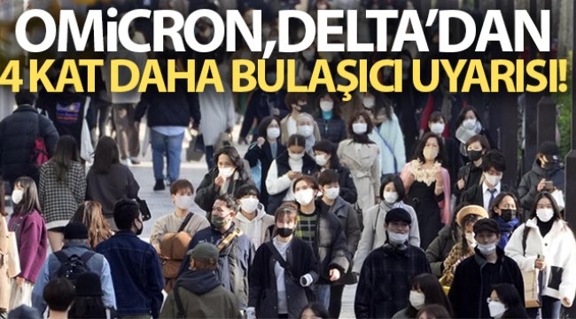 Japon uzmanlardan 'Omicron, Delta'dan yaklaşık 4 kat daha bulaşıcı' uyarısı