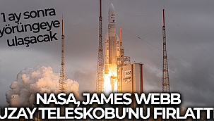 NASA, James Webb Uzay Teleskobu'nu fırlattı