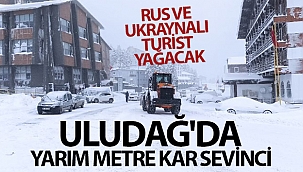 Uludağ'da yarım metre kar sevinci...Bu yıl Rus ve Ukraynalı turist yağacak