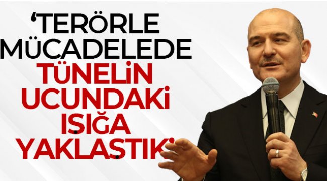 Bakan Soylu: 'Terörle mücadelede tünelin ucundaki ışığa yaklaştık'