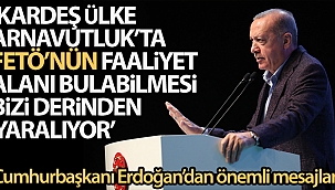 Cumhurbaşkanı Erdoğan'dan Arnavutluk'ta önemli FETÖ mesajları