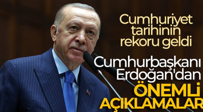 Cumhurbaşkanı Erdoğan'dan önemli açıklamalar! İhracatta tarihi rekor