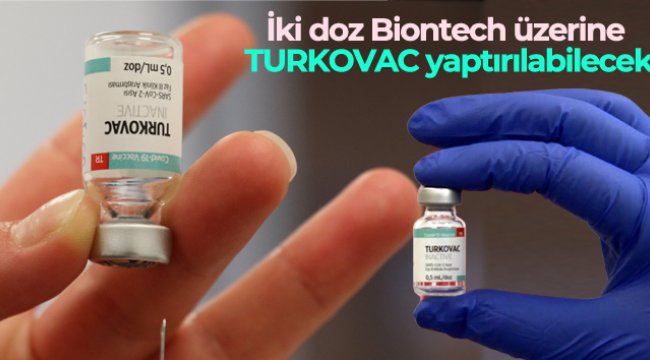 İki doz Biontech üzerine TURKOVAC yaptırılabilecek