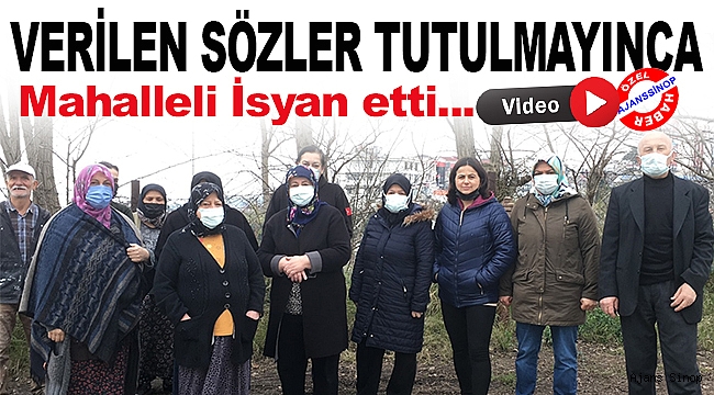 Mahalle sakinleri; "Bize verilen sözü tutun!" 