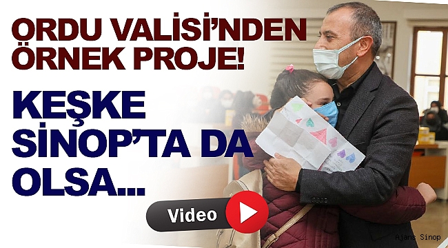 PROJEYİ DUYAN GÖZÜ KULAĞINI SİNOP VALİLİĞİNE ÇEVİRDİ!