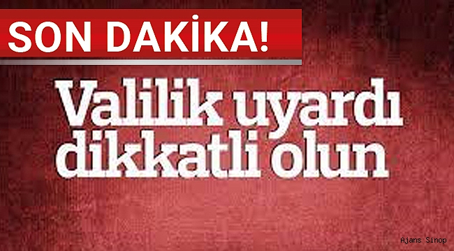 Sinop Valiliği’nden 'sokağa çıkmayın' çağrısı