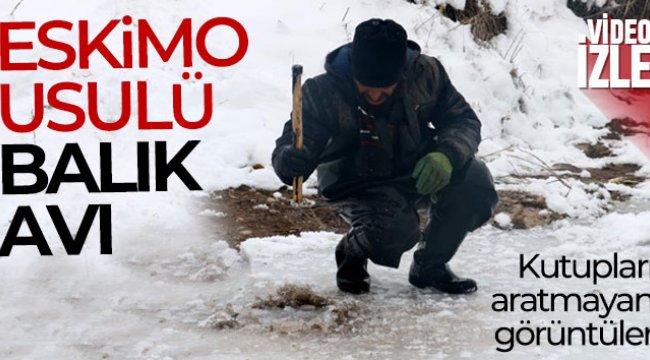 Sivas'ta Eskimo usulü balık avı