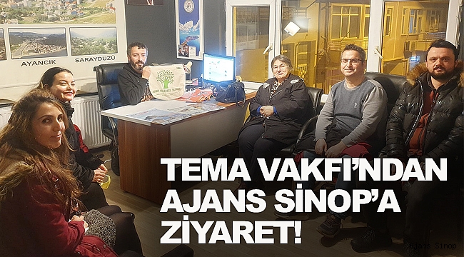 TEMA VAKFI'NDAN AJANS SİNOP'A ZİYARET!